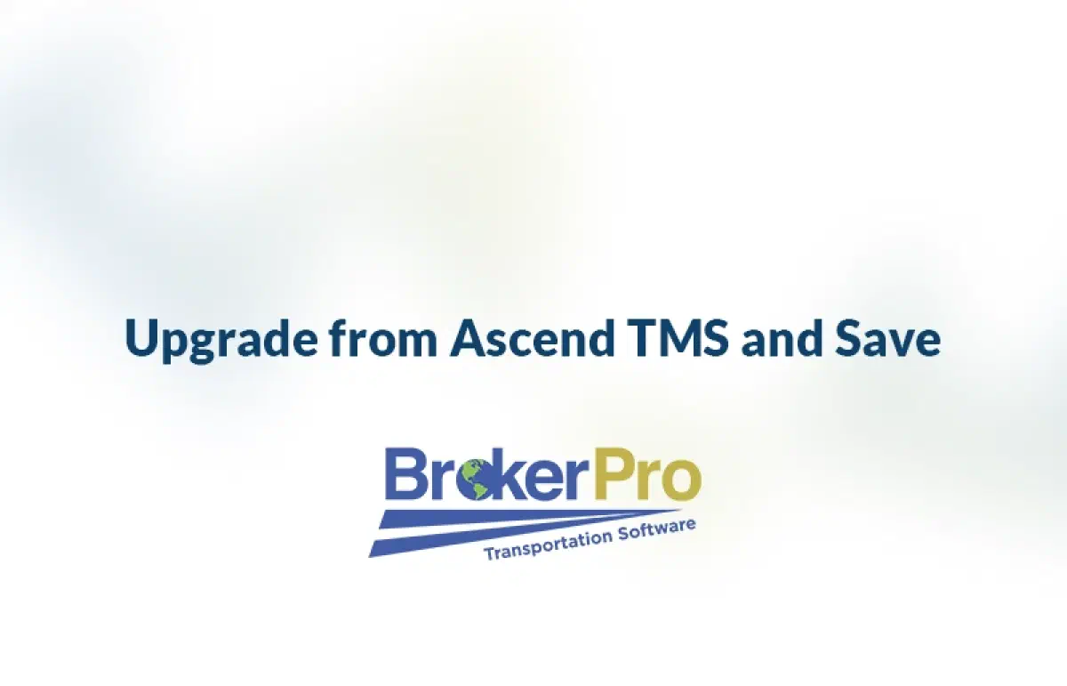 Graphic with the BrokerPro logo and the phrase 'Upgrade from AscendTMS and Save'.