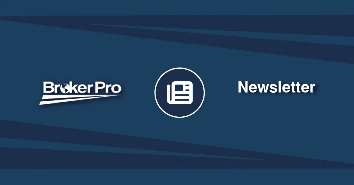 BrokerPro Customer Newsletter graphic. BrokerPro Customer Newsletter graphic.